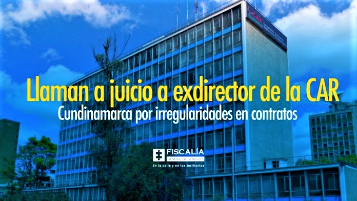 A juicio a exdirector de la CAR Cundinamarca por irregularidades en contratos