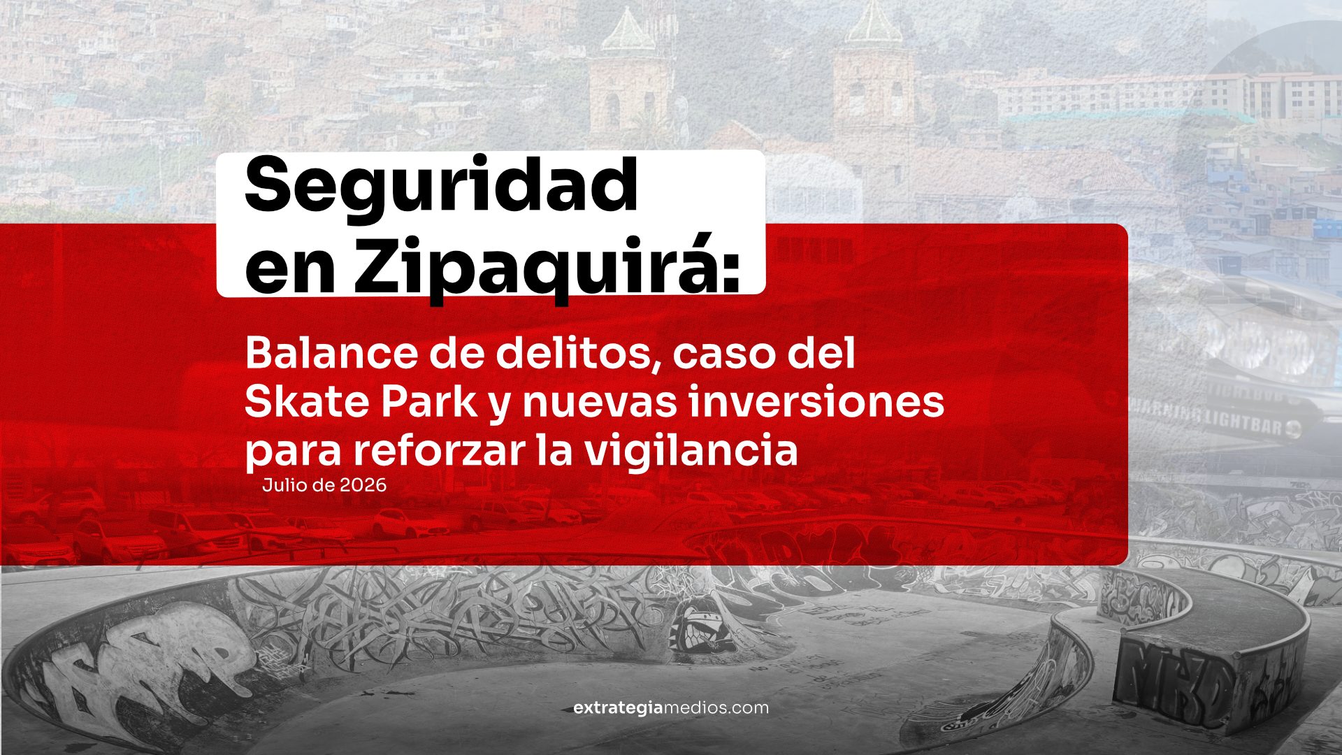 Seguridad en Zipaquirá: balance de delitos, caso del Skate Park y nuevas inversiones para reforzar la vigilancia 5